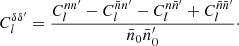 $$ \begin{aligned} C_l^{\delta \delta ^{\prime }} = \frac{C_l^{nn^{\prime }} - C_l^{\bar{n}n^{\prime }} - C_l^{n\bar{n}^{\prime }} + C_l^{\bar{n}\bar{n}^{\prime }}}{\bar{n}_0 \bar{n}_0^{\prime }}\cdot \end{aligned} $$