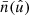 $ \bar{n}(\hat{u}) $