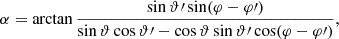 $$ \begin{aligned} \alpha&= \arctan \frac{\sin \vartheta \prime \sin (\varphi - \varphi \prime )}{\sin \vartheta \cos \vartheta \prime -\cos \vartheta \sin \vartheta \prime \cos (\varphi - \varphi \prime )}, \end{aligned} $$