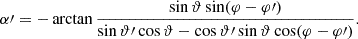 $$ \begin{aligned} \alpha \prime&= -\arctan \frac{ \sin \vartheta \sin (\varphi - \varphi \prime )}{\sin \vartheta \prime \cos \vartheta - \cos \vartheta \prime \sin \vartheta \cos (\varphi - \varphi \prime )}. \end{aligned} $$