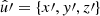 $ \hat{u}\prime = \{x\prime, y\prime, z\prime\} $