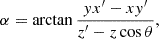 $$ \begin{aligned} \alpha&= \arctan \frac{yx^{\prime } - xy^{\prime }}{z^{\prime } - z \cos \theta }, \end{aligned} $$