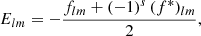$$ \begin{aligned} E_{lm}&= -\frac{f_{lm} + (-1)^s \, (f^*)_{lm}}{2}, \end{aligned} $$