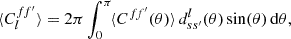 $$ \begin{aligned} \langle {C_l^{ff^{\prime }}}\rangle = 2\pi \int _{0}^{\pi } \! \langle {C^{ff^{\prime }}(\theta )}\rangle \, d^l_{ss^{\prime }}(\theta ) \sin (\theta ) \, \mathrm{d}\theta , \end{aligned} $$