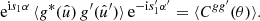 $$ \begin{aligned} \mathrm{e}^{\mathrm{i} s_1 \alpha } \, \langle {g^*(\hat{u}) \, g^{\prime }(\hat{u}^{\prime })}\rangle \, \mathrm{e}^{-\mathrm{i} s_1^{\prime } \alpha ^{\prime }} = \langle {C^{gg^{\prime }}(\theta )}\rangle . \end{aligned} $$