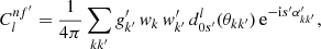 $$ \begin{aligned} C_l^{nf^{\prime }} = \frac{1}{4\pi } \sum _{kk^{\prime }} g^{\prime }_{k^{\prime }} \, w_k \, w^{\prime }_{k^{\prime }} \, d^l_{0s^{\prime }}(\theta _{kk^{\prime }}) \, \mathrm{e}^{-\mathrm{i} s^{\prime } \alpha ^{\prime }_{kk^{\prime }}}, \end{aligned} $$