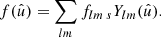 $$ \begin{aligned} f(\hat{u}) = \sum _{lm} f_{lm} \, _sY_{lm}(\hat{u}). \end{aligned} $$