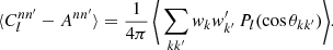 $$ \begin{aligned} \langle {C_l^{nn^{\prime }} - A^{nn^{\prime }}}\rangle = \frac{1}{4\pi } \, \Bigg \langle {\,\sum _{k k^{\prime }} w_k w^{\prime }_{k^{\prime }} \, P_l(\cos \theta _{kk^{\prime }})}\Bigg \rangle . \end{aligned} $$