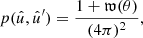 $$ \begin{aligned} p(\hat{u}, \hat{u}^{\prime }) = \frac{1 + \mathfrak{w} (\theta )}{(4\pi )^2}, \end{aligned} $$