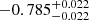 $ -0.785_{-0.022}^{+0.022} $