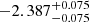 $ -2.387_{-0.075}^{+0.075} $