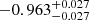$ -0.963_{-0.027}^{+0.027} $