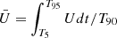 $ \bar{U}=\int^{T_{95}}_{T_5}Udt/T_{90} $