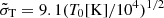 $ \tilde{\sigma}_{\mathrm{T}} = 9.1 (T_0[\mathrm{K}]/10^4)^{1/2} $