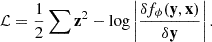 $$ \begin{aligned} \mathcal{L} = \frac{1}{2} \sum \mathbf z ^2 - \log \left|\frac{\delta f_\phi (\mathbf y , \mathbf x )}{\delta \mathbf y }\right|. \end{aligned} $$