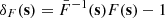 $ \delta_F(\mathbf{s}) = \bar{F}^{-1}(\mathbf{s}) F(\mathbf{s})-1 $