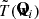 $ \tilde{T}(\mathbf{\tilde{w}}_i) $