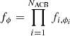 $ f_\phi = \prod_{i=1}^{N_{\mathrm{ACB}}} f_{i,\phi_i} $