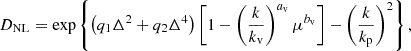 $$ \begin{aligned} D_\mathrm{NL} = \exp \left\{ \left(q_1 \Delta ^2 + q_2 \Delta ^4\right) \left[1-\left(\frac{k}{k_\mathrm{v} }\right)^{a_\mathrm{v} } \mu ^{b_\mathrm{v} }\right] - \left(\frac{k}{k_\mathrm{p} }\right)^2 \right\} , \end{aligned} $$