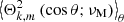 $ \left < \Theta_{k,m}^{2}\left(\cos\theta;\nu_{\mathrm{M}}\right)\right > _{\theta} $