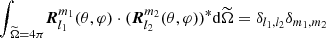 $ {\int_{\,{\widetilde\Omega}=4\pi}}{\boldsymbol{R}}_{l_1}^{m_1}(\theta,\varphi)\cdot ({\boldsymbol{R}}_{l_2}^{m_2}(\theta,\varphi))^{*}\mathrm{d}{\widetilde\Omega}=\delta_{l_1,l_2}\delta_{m_1,m_2} $