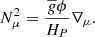 $$ \begin{aligned} N_{\mu }^2=\frac{{\overline{g}}\phi }{H_P}\nabla _{\mu }. \end{aligned} $$