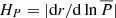 $ H_P=\vert\mathrm{d}r/\mathrm{d}\ln{\overline P}\vert $