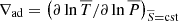 $ \nabla_{\mathrm{ad}}=\left(\partial\ln{\overline T}/\partial\ln{\overline P}\right)_{{\overline S}=\mathrm{cst}} $