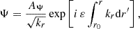 $$ \begin{aligned} \Psi =\frac{A_{\Psi }}{\sqrt{k_r}}\exp \left[i\,{\varepsilon }\int _{r_0}^{r} k_r \mathrm{d}r^{\prime }\right], \end{aligned} $$