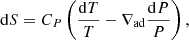 $$ \begin{aligned} \mathrm{d}S=C_{P}\left(\frac{\mathrm{d}T}{T}-\nabla _{\rm ad}\frac{\mathrm{d}P}{P}\right), \end{aligned} $$