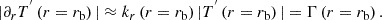 $$ \begin{aligned} \vert \partial _{r}T^{^{\prime }}\left(r=r_{\rm b}\right)\vert \approx k_{r}\left(r=r_{\rm b}\right)\vert T^{^{\prime }}\left(r=r_{\rm b}\right)\vert =\Gamma \left(r=r_{\rm b}\right). \end{aligned} $$