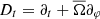 $ D_{t}=\partial_{t}+{\overline\Omega}\partial_{\varphi} $