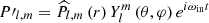 $ P{{\prime}}_{l,m}={\widehat P}_{l,m}\left(r\right)Y_{l}^{m}\left(\theta,\varphi\right)e^{i\omega_{\mathrm{in}}t} $