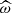 $ {\widehat\omega} $