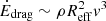 $ \dot{E}_{\mathrm{drag}} \sim \rho R_{\mathrm{eff}}^2 v^3 $