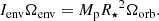 $$ \begin{aligned} I_\mathrm{env} \Omega _\mathrm{env} = {M_{\rm p}}{R_\star }^2\Omega _\mathrm{orb} . \end{aligned} $$