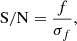 $$ \begin{aligned} \mathrm{S/N} = \frac{f}{\sigma _f}, \end{aligned} $$