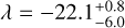 $\lambda = - 22.1_{ - 6.0}^{ + 0.8}$