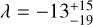 $\lambda = - 13_{ - 19}^{ + 15}$