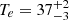 $ T_e = 37_{-3}^{+2} $