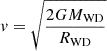 $ v = \sqrt{\frac{2 G M_{\mathrm{WD}}}{R_{\mathrm{WD}}}} $