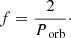 $$ \begin{aligned} f = \frac{2}{P_{\text{ orb}}}\cdot \end{aligned} $$