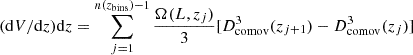 $$ \begin{aligned} (\mathrm{d}V/\mathrm{d}z)\mathrm{d}z = \sum _{j=1}^{n(z_{\rm bins})-1} \frac{\Omega (L,z_j)}{3} [D_{\rm comov}^3 (z_{j+1}) - D_{\rm comov}^3 (z_j)] \end{aligned} $$