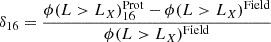 $$ \begin{aligned} \delta _{16} = \frac{\phi (L>L_X)_{16}^\mathrm{Prot} -\phi (L>L_X)^\mathrm{Field}}{\phi (L>L_X)^\mathrm{Field}} \end{aligned} $$