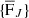 $ \{ \overline{\mathrm{F}}_{J} \} $