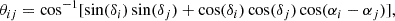 $$ \begin{aligned} \theta _{ij} = \cos ^{-1}[\sin (\delta _i)\sin (\delta _j) + \cos (\delta _i)\cos (\delta _j)\cos (\alpha _i - \alpha _j)] , \end{aligned} $$