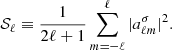 $$ \begin{aligned} \mathcal{S}_\ell \equiv \frac{1}{2\ell + 1} \sum _{m = -\ell }^{\ell } |a^{\sigma }_{\ell m}|^2 . \end{aligned} $$