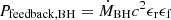 $ P_{\mathrm{feedback,BH}} = \dot{M}_{\mathrm{BH}} c^2 \epsilon_{\mathrm{r}} \epsilon_{\mathrm{f}} $