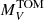 $ M_{V}^{\mathrm{TOM}} $
