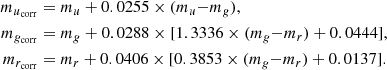 $$ \begin{aligned} \begin{aligned} m_{u_{\rm corr}}&= m_u + 0.0255\times (m_u{-}m_g), \\ m_{g_{\rm corr}}&= m_g + 0.0288\times [1.3336\times (m_g{-}m_r)+0.0444], \\ m_{r_{\rm corr}}&= m_r + 0.0406\times [0.3853\times (m_g{-}m_r)+0.0137]. \\ \end{aligned} \end{aligned} $$